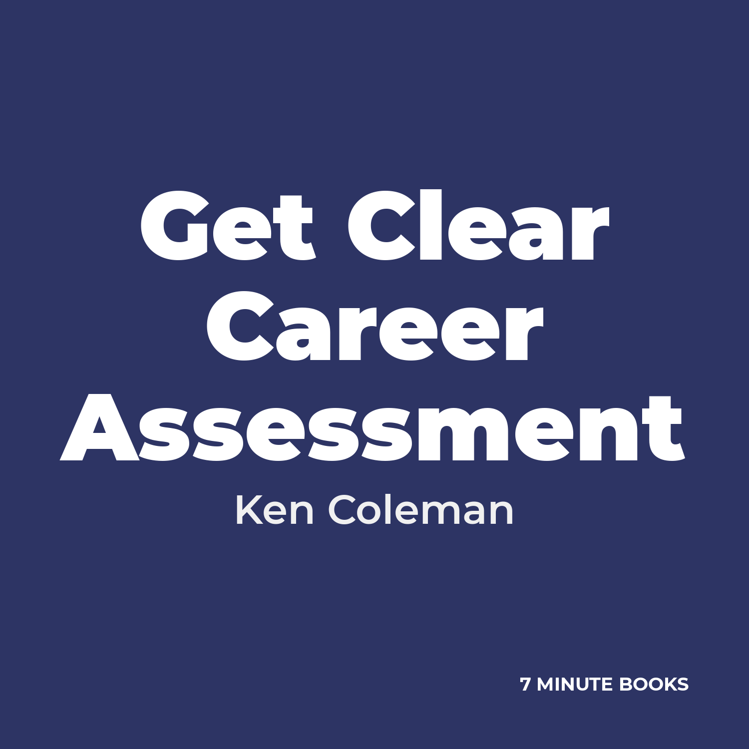 Get Clear Career Assessment by Ken Coleman – Book Summary