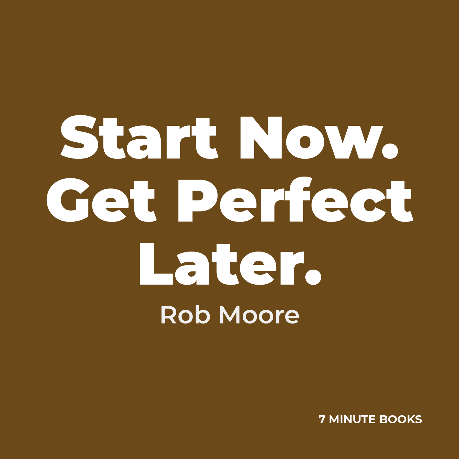 Start Now. Get Perfect Later. by Rob Moore – Book Summary