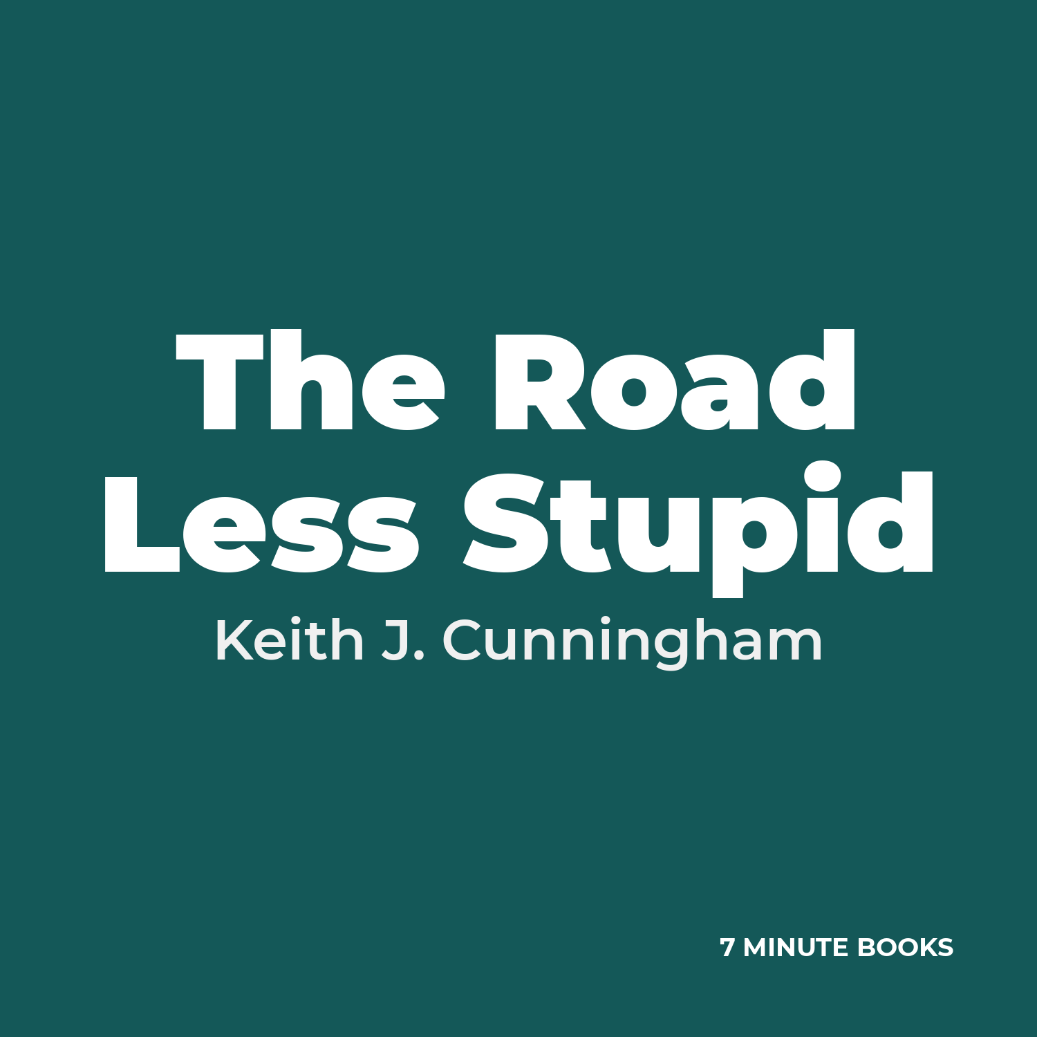 The Road Less Stupid by Keith J. Cunningham – Book Summary