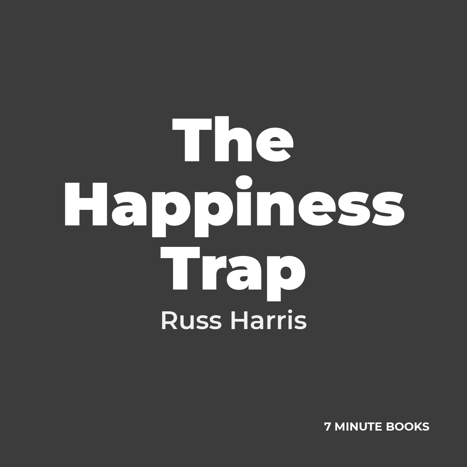 The Happiness Trap by Russ Harris – Book Summary