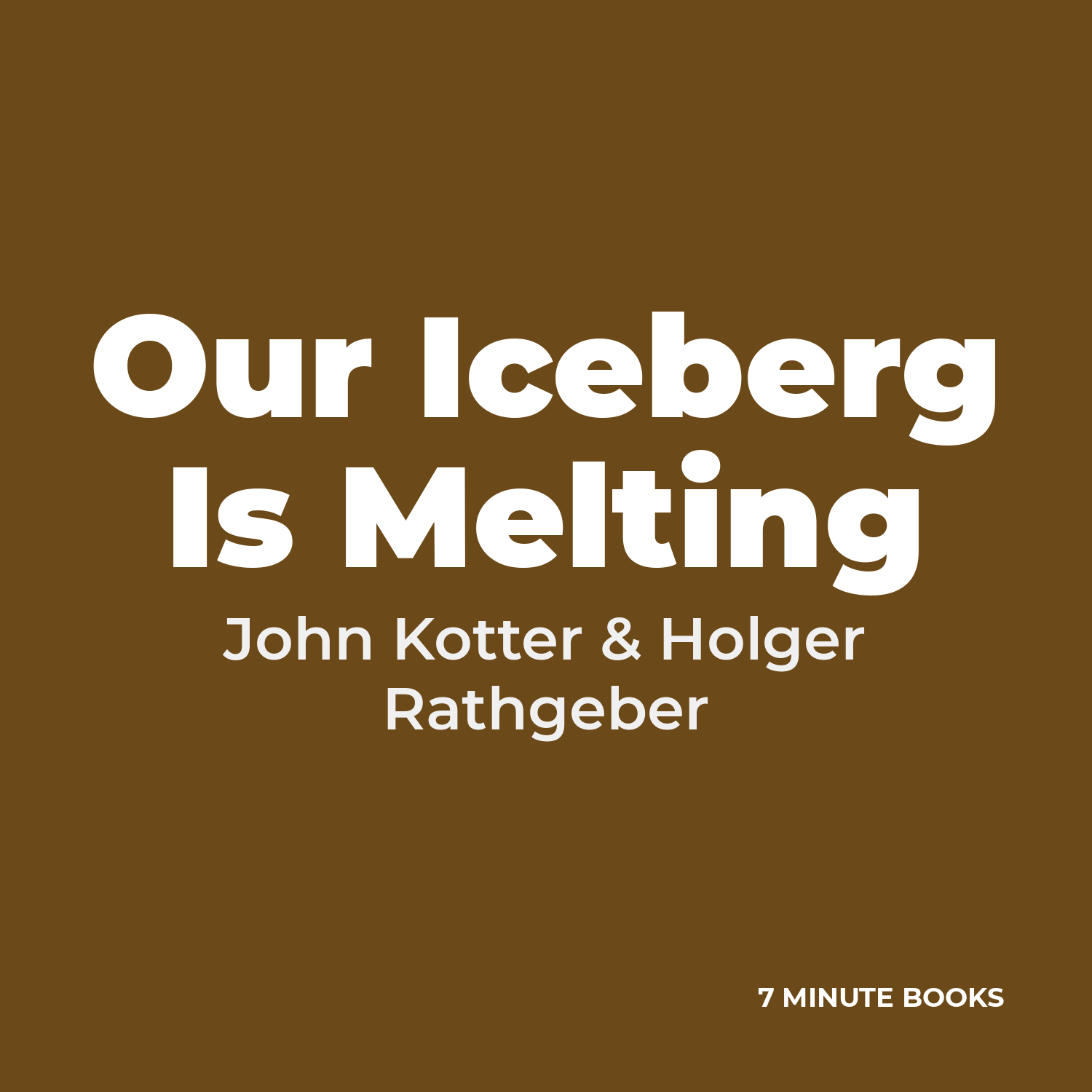 Our Iceberg Is Melting by John Kotter & Holger Rathgeber – Book Summary