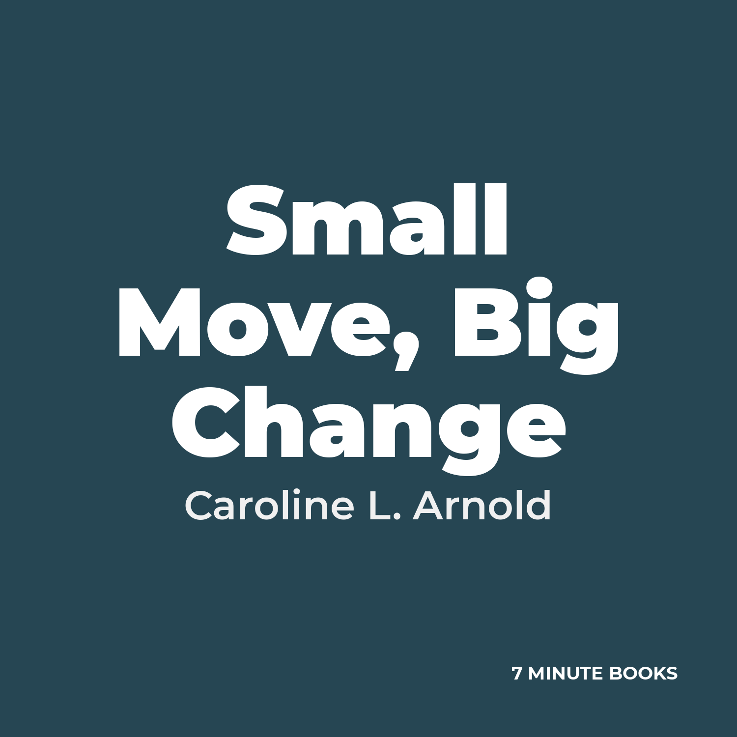 Small Move, Big Change by Caroline L. Arnold – Book Summary