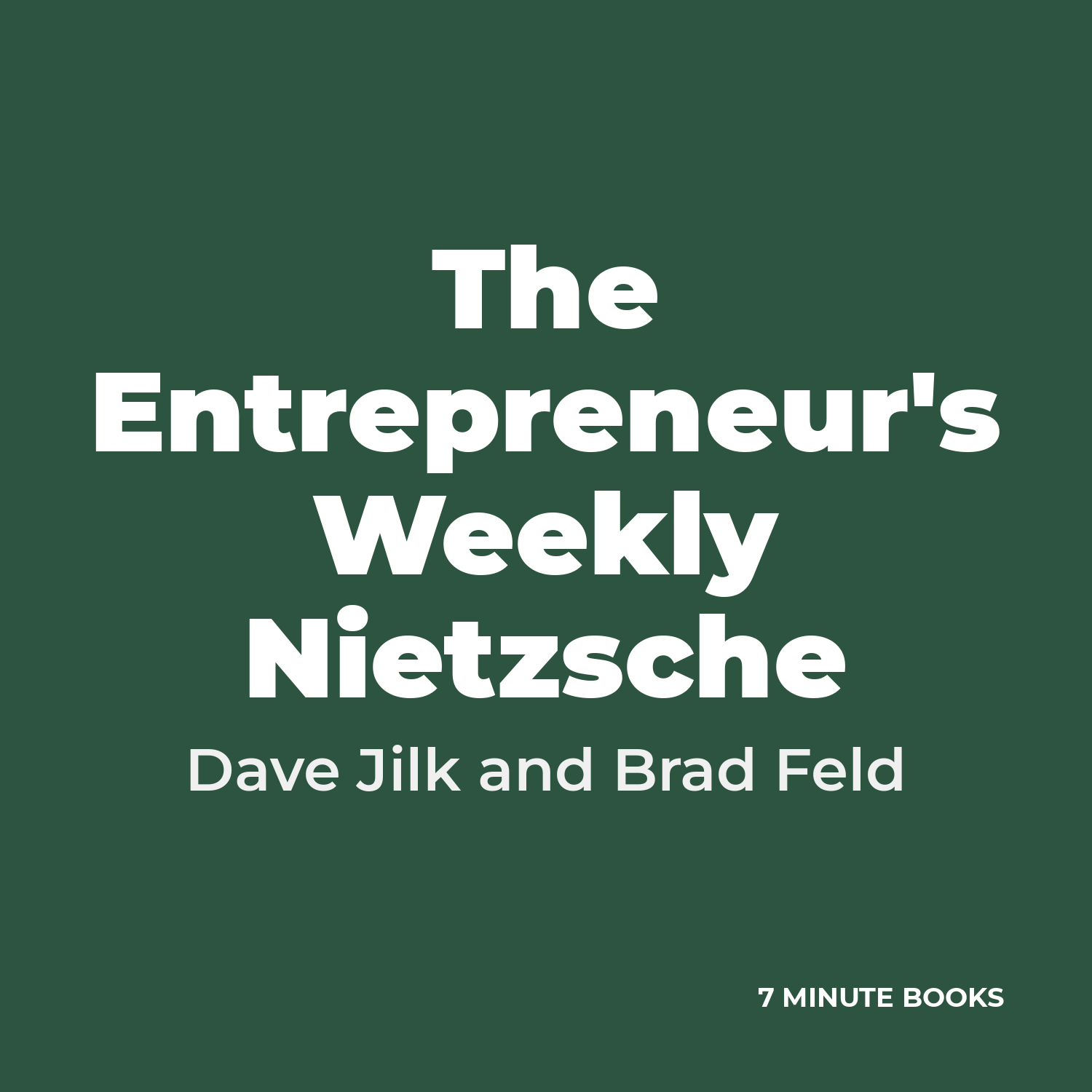 The Entrepreneur’s Weekly Nietzsche by Dave Jilk and Brad Feld – Book Summary