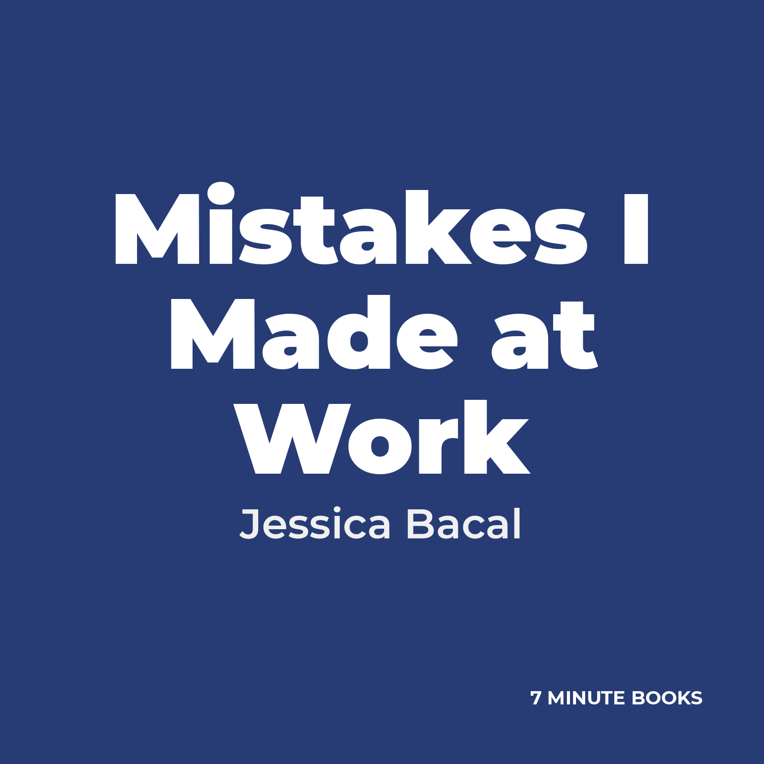 Mistakes I Made at Work by Jessica Bacal – Book Summary