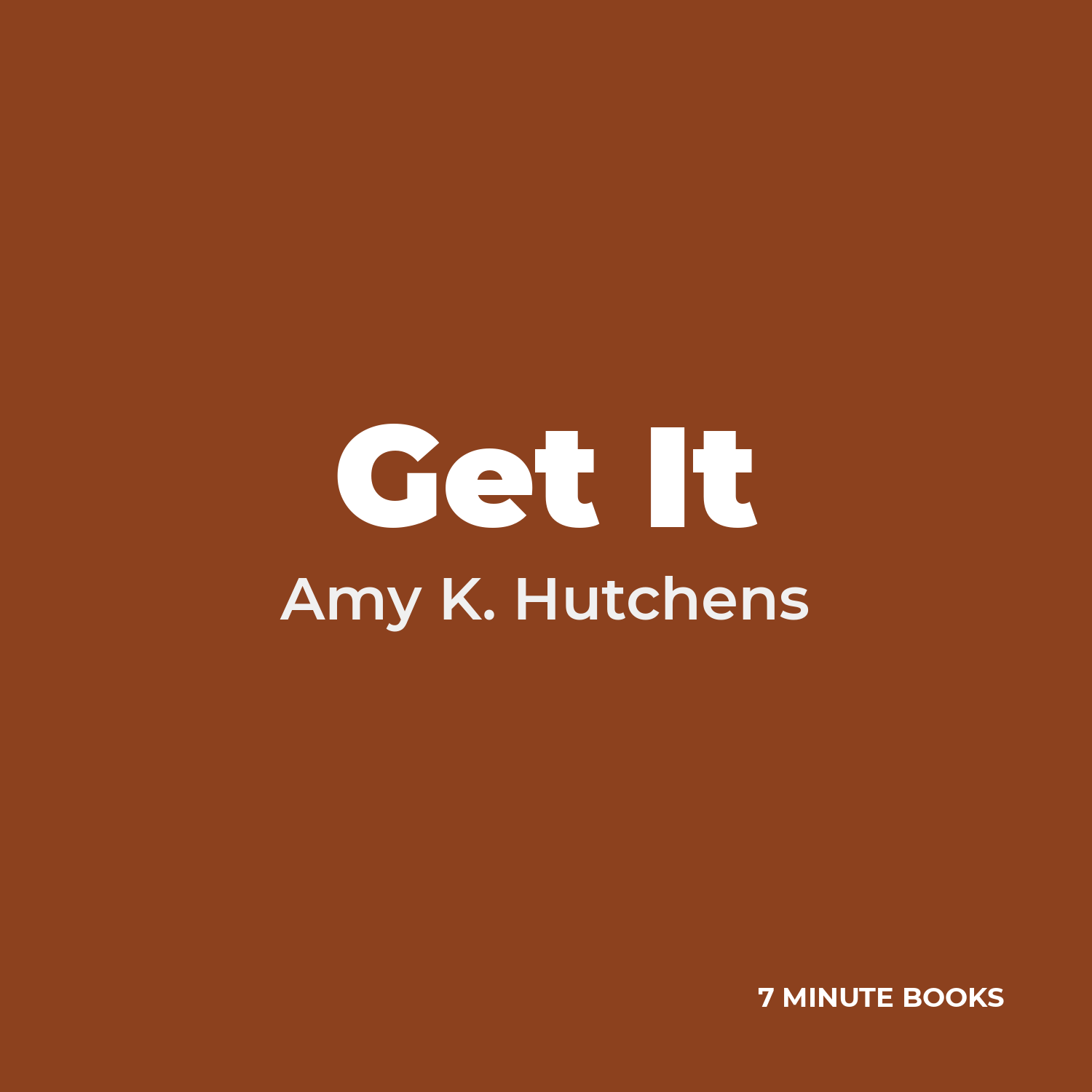 Get It by Amy K. Hutchens – Book Summary