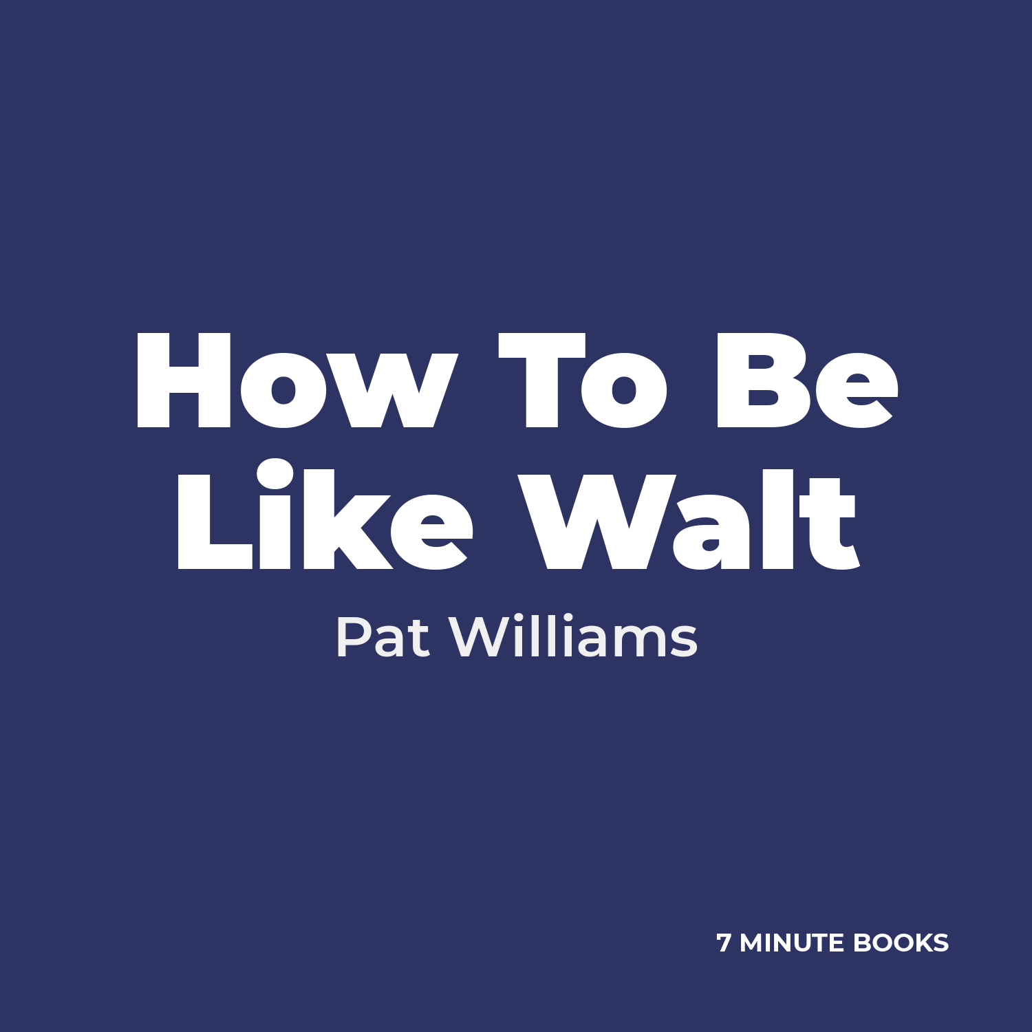 How To Be Like Walt by Pat Williams – Book Summary