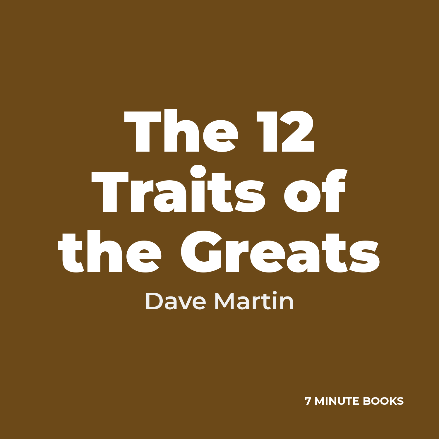 The 12 Traits of the Greats by Dave Martin – Book Summary
