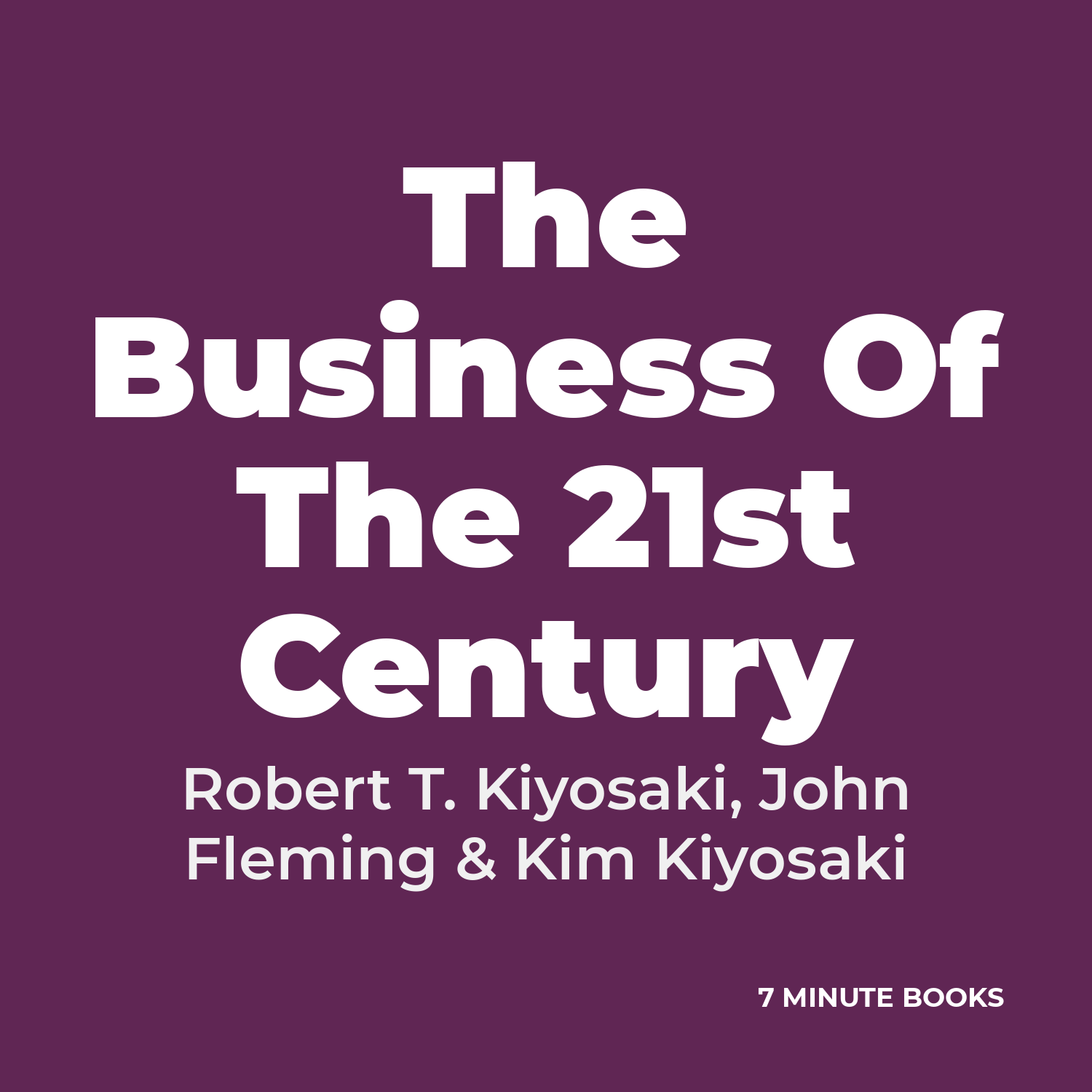 The Business Of The 21st Century by Robert T. Kiyosaki, John Fleming & Kim Kiyosaki – Book Summary