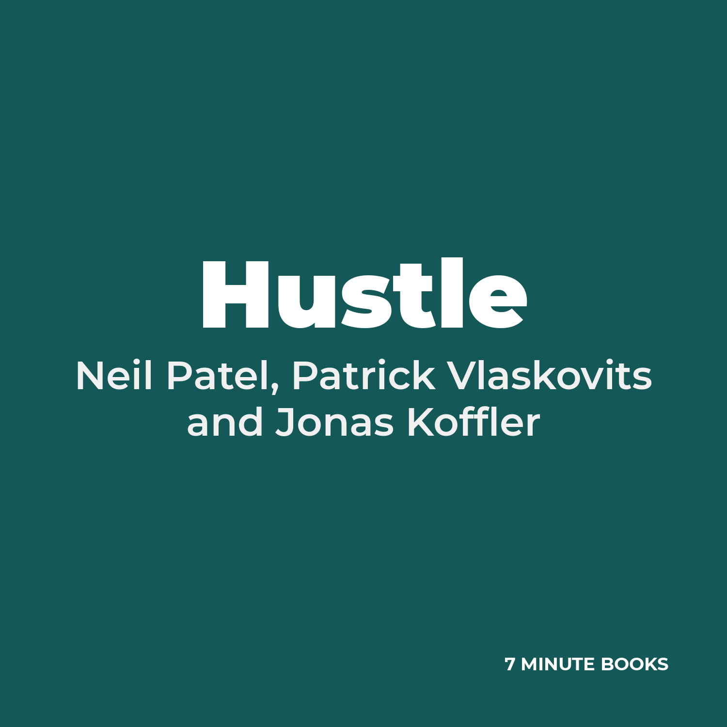 Hustle by Neil Patel, Patrick Vlaskovits and Jonas Koffler – Book Summary