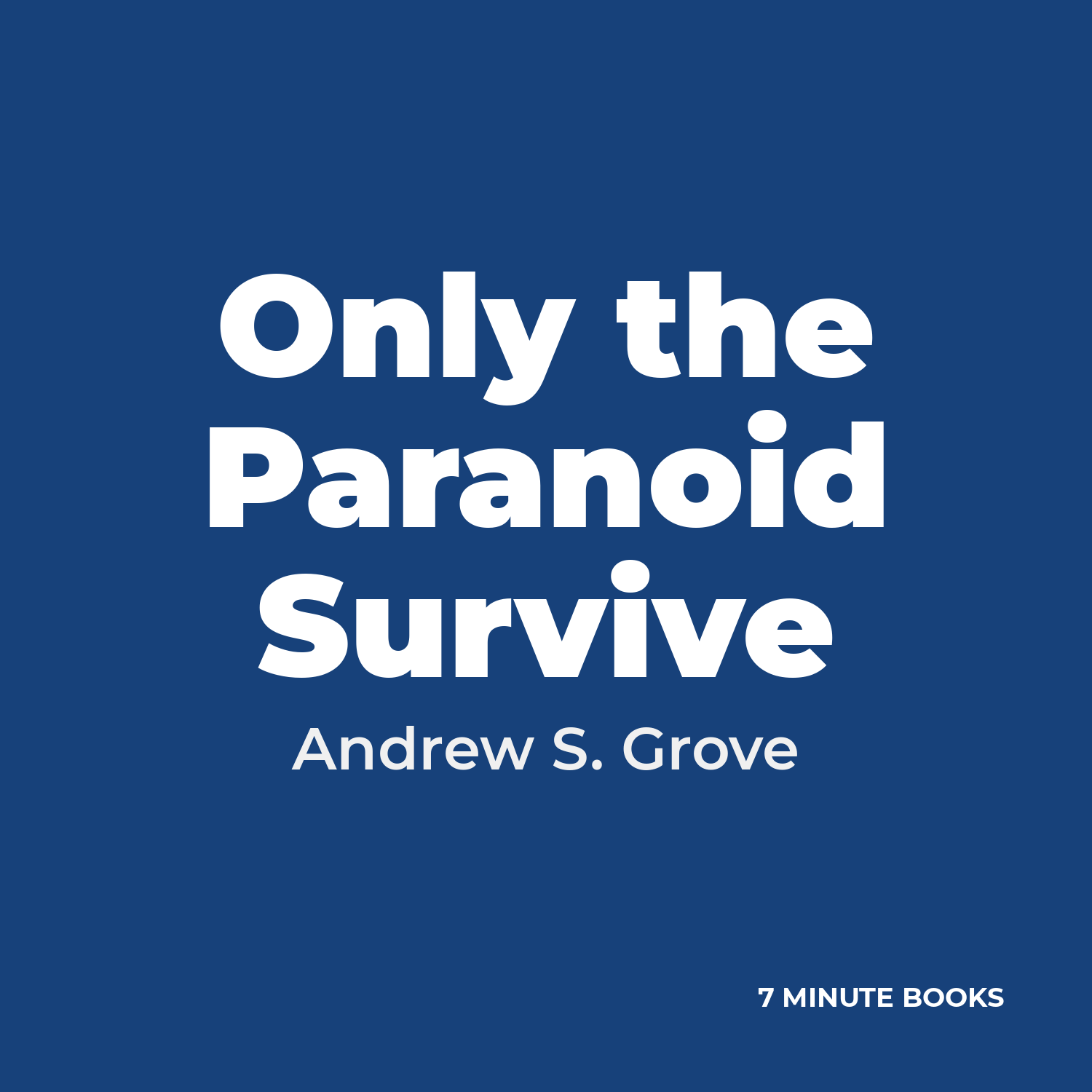 Only the Paranoid Survive by Andrew S. Grove – Book Summary