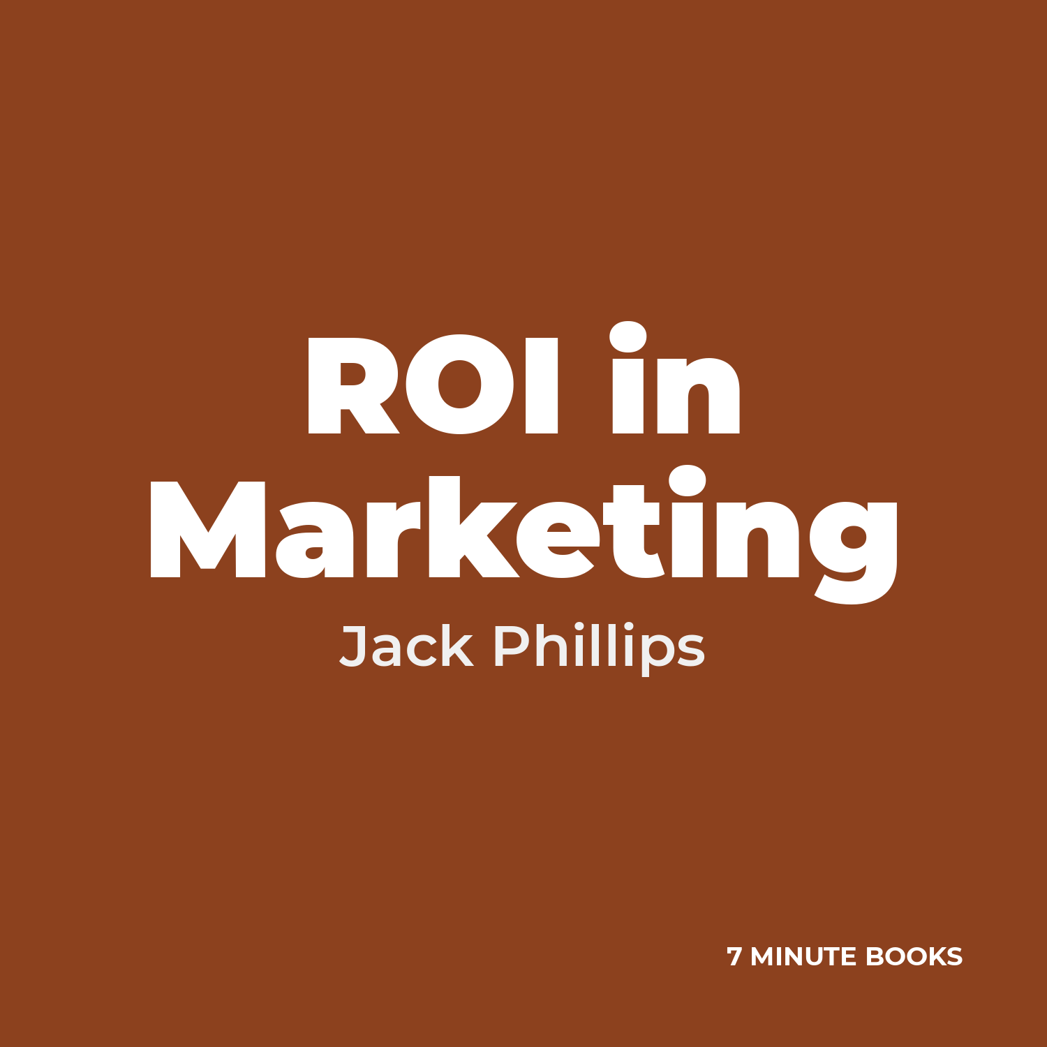 ROI in Marketing by Jack Phillips – Book Summary