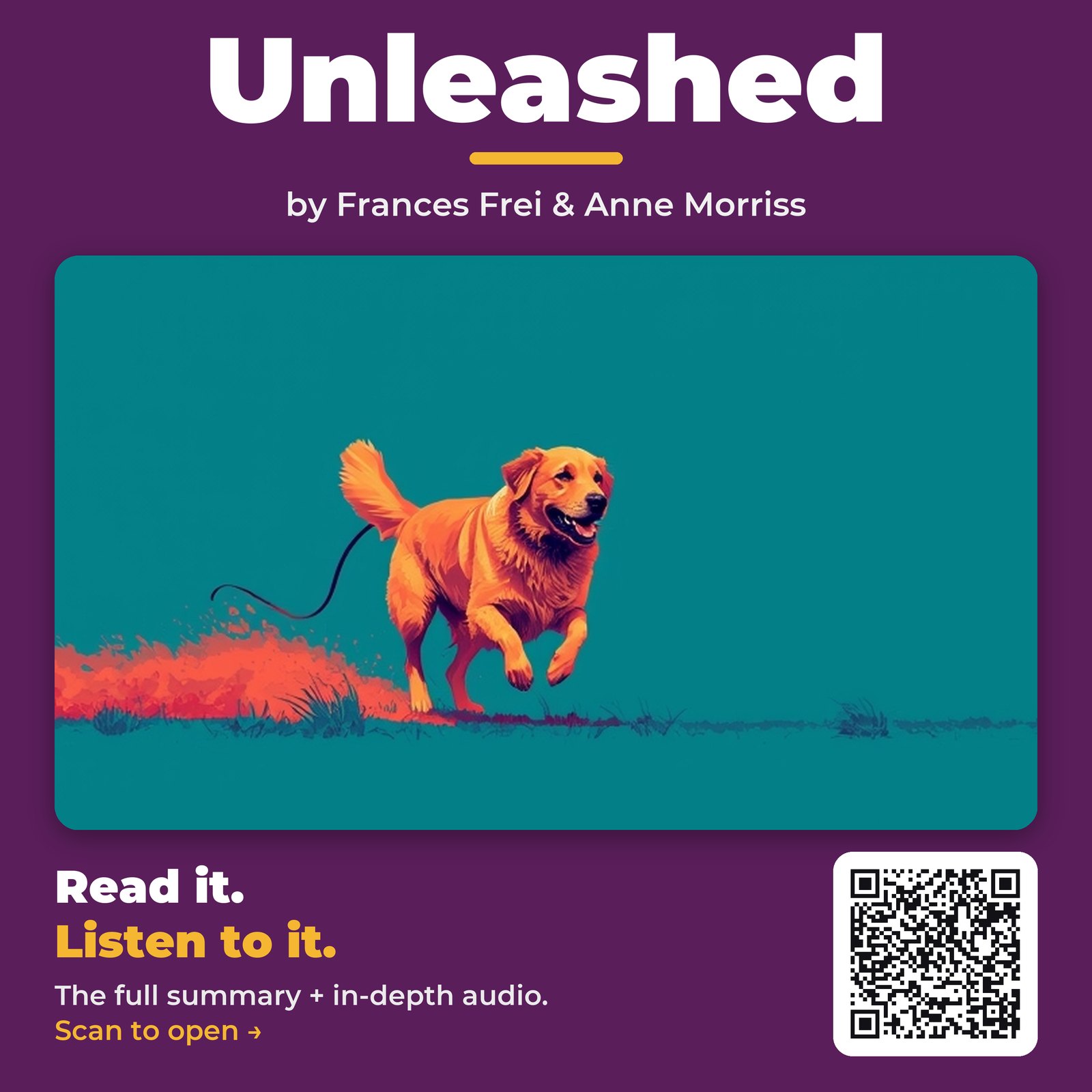 Unleashed by Frances Frei & Anne Morriss – Book Summary