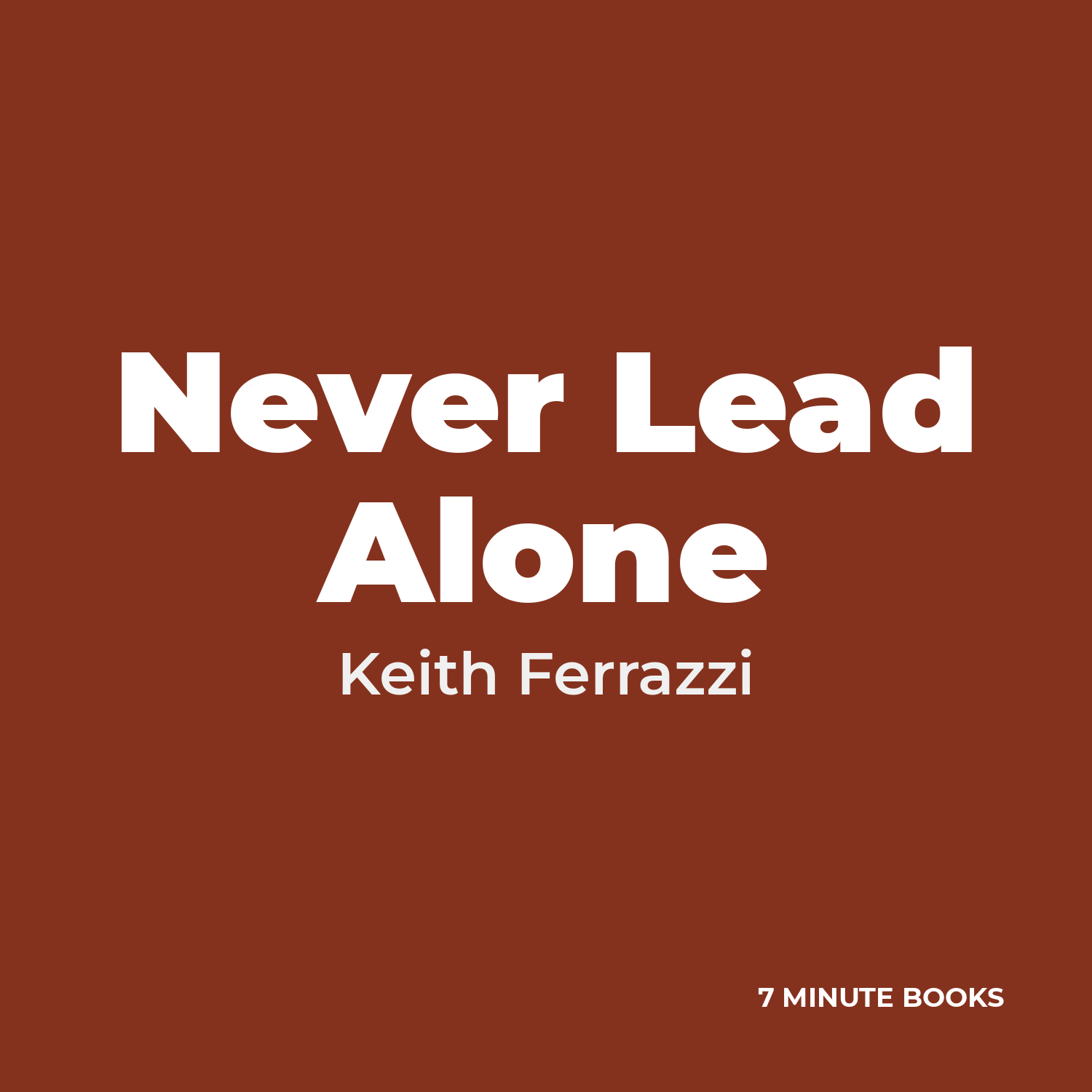 Never Lead Alone by Keith Ferrazzi – Book Summary