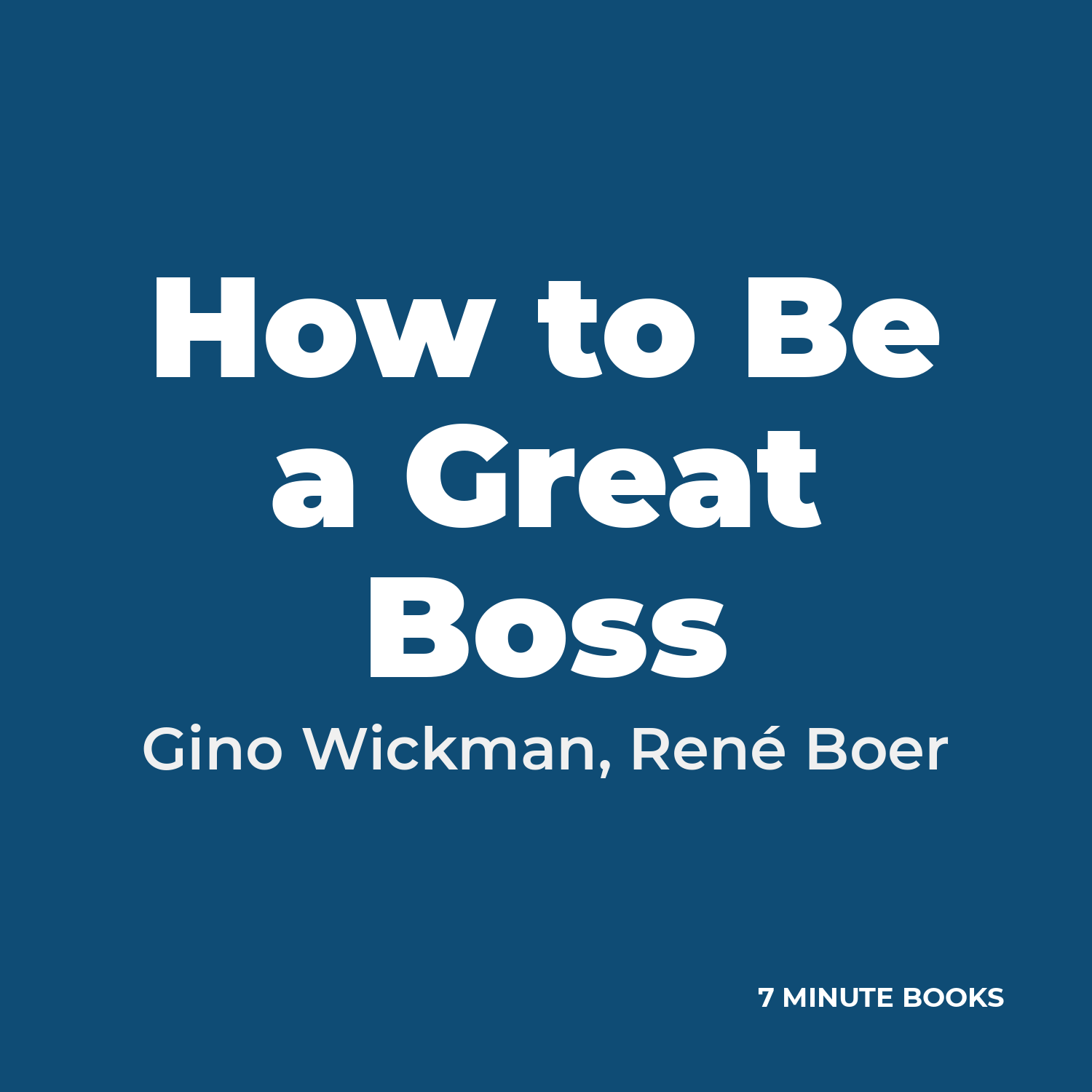 How to Be a Great Boss by Gino Wickman, René Boer – Book Summary