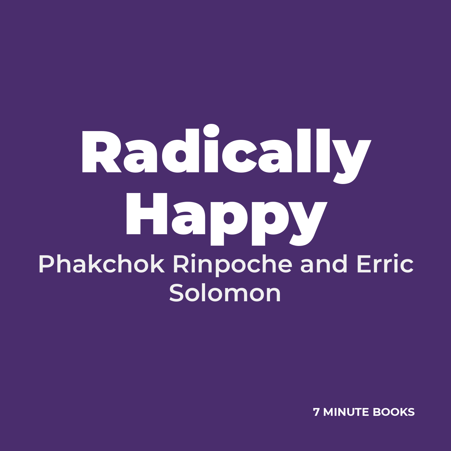 Radically Happy by Phakchok Rinpoche and Erric Solomon – Book Summary